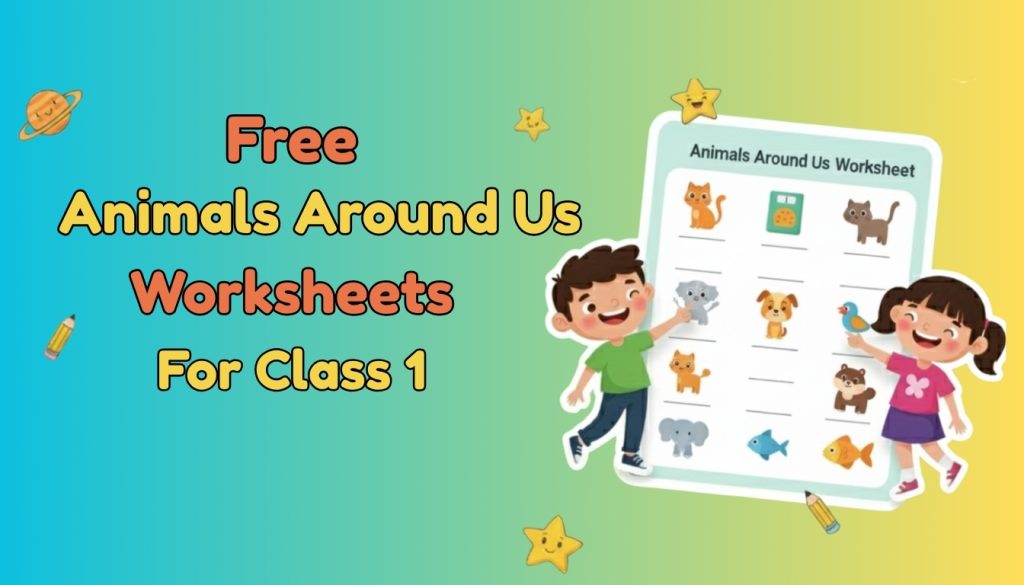 Free Animals Around Us Class 1 Worksheets- Fun Learning!