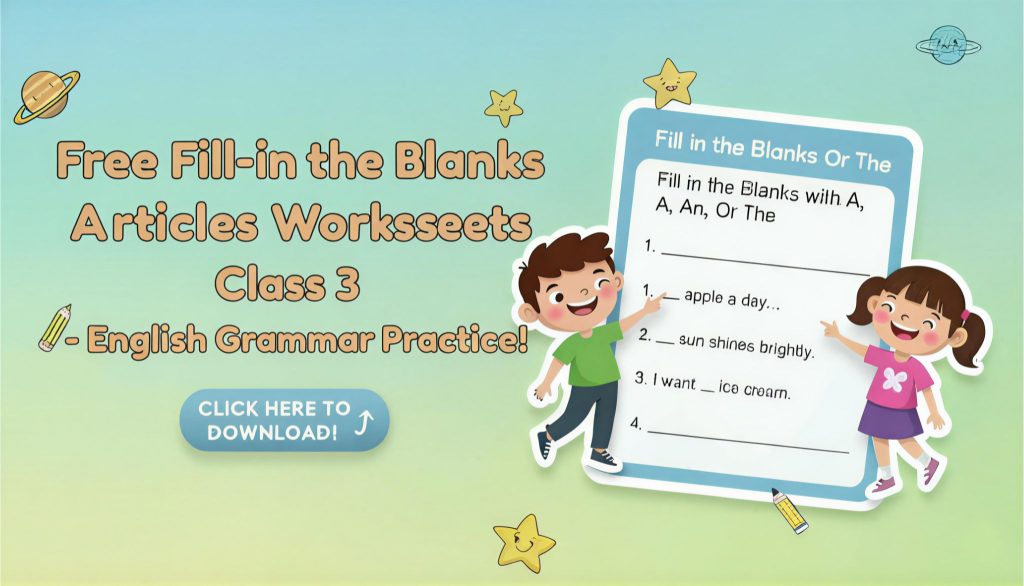 free fill in the blanks articles worksheets for class 3
